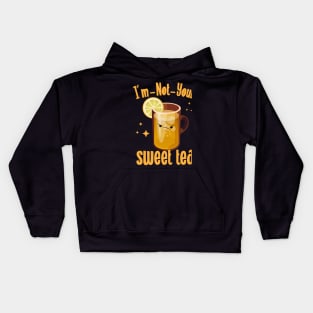 I'm Not Your Sweet Tea Kids Hoodie